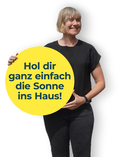 Frau mit gelbem Kreis in der Hand mit der Aufschrift'Hol dir ganz einfach die Sonne ins Haus'